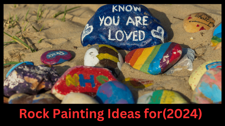 How to Choose the Right Rock Painting Ideas for(2024)