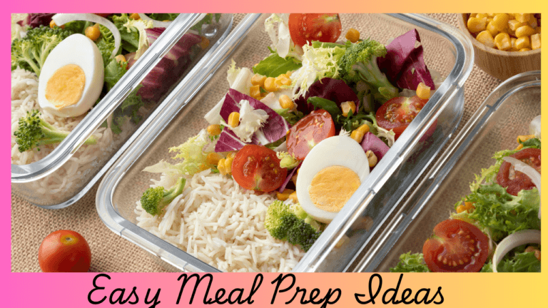 How to Best Easy Meal Prep Ideas for the Week(2024)